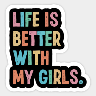 Life Is Better With My Girls, Mothers Day 12 May 2024 Sticker